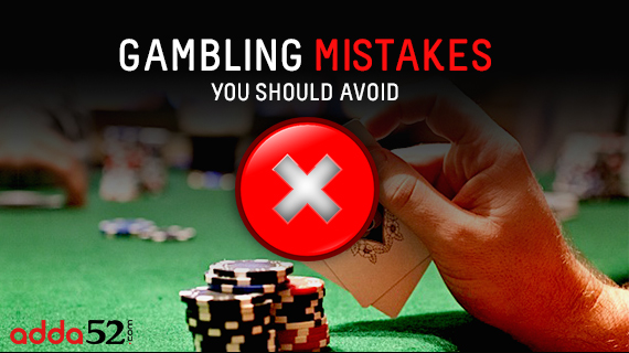 Gambling Mistakes You Should Avoid