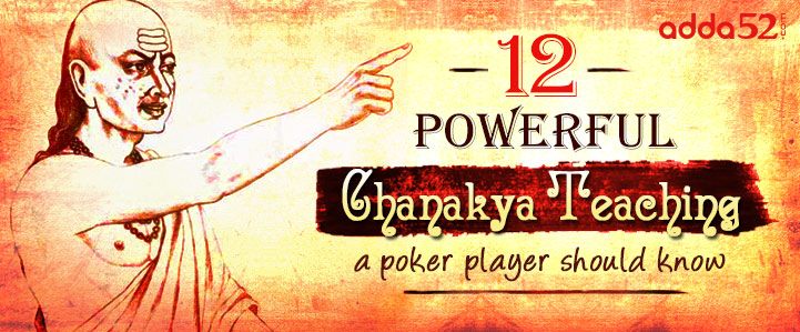 12 Powerful Chanakya Teachings a poker player should know