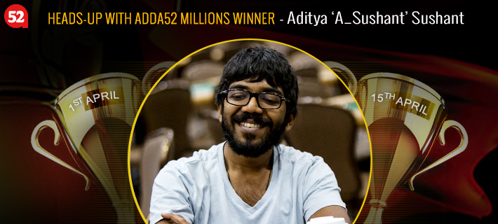 Heads-Up With Rockstar Aditya Sushant Who Won Adda52 Millions Back-To-Back!