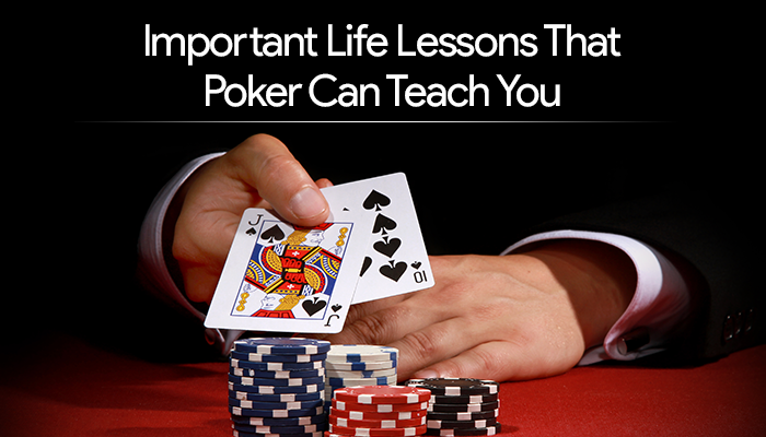 Important Life Lessons That Poker Teaches You