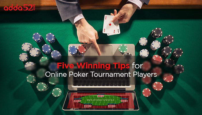 Five Winning Tips for Online Poker Tournament Players