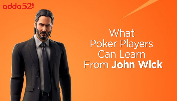 What Poker Players Can Learn From John Wick