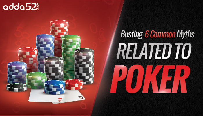 Busting 6 Common Myths Related to Poker