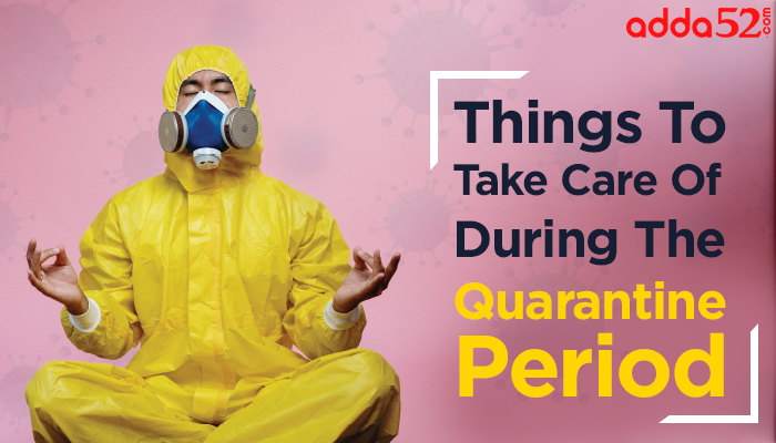 Things To Take Care Of During The Quarantine Period