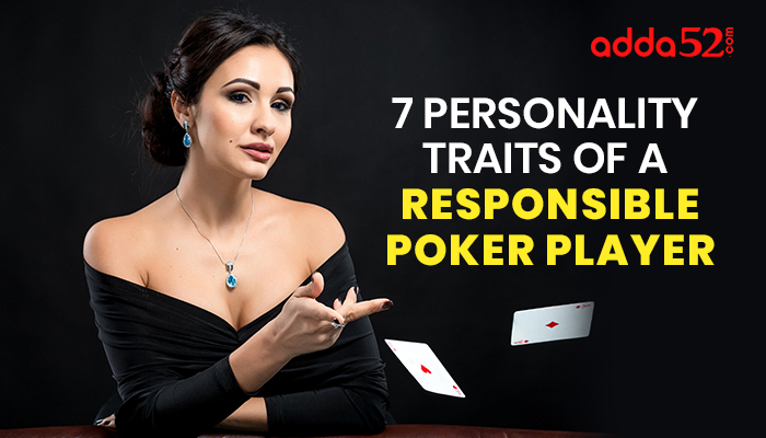 7 Personality Traits of a Responsible Poker Player