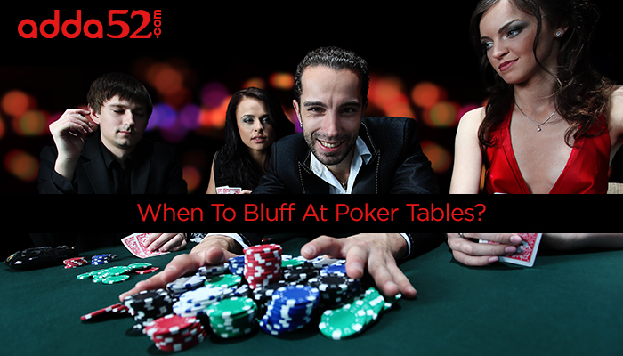 When To Bluff At Poker Tables