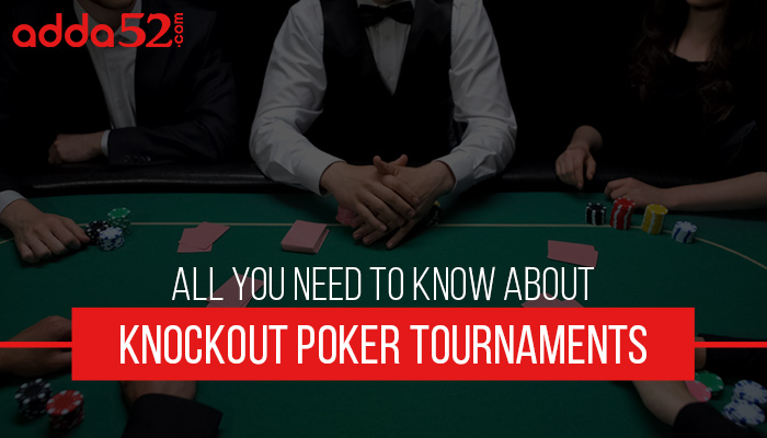 All You Need to Know About Knockout Poker Tournaments