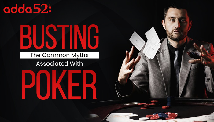 Busting The Common Myths Associated With Poker