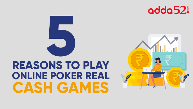 5 Reasons to Play Online Poker Real Cash Games