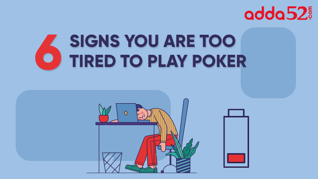 6 Signs You Are Too Tired To Play Poker