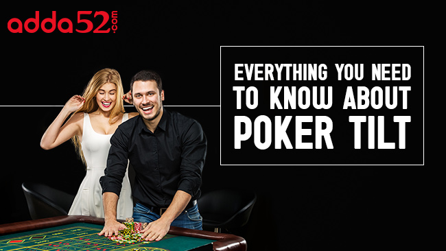 Everything You Need to Know About Poker Tilt