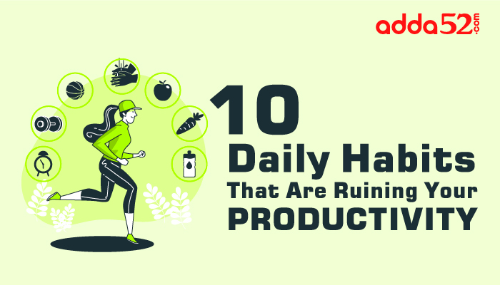 Daily Habits That Are Ruining Your Productivity