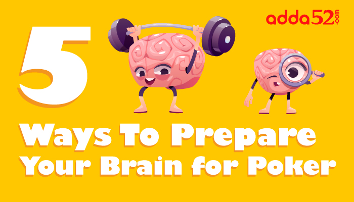 5 Ways To Prepare Your Brain for Poker