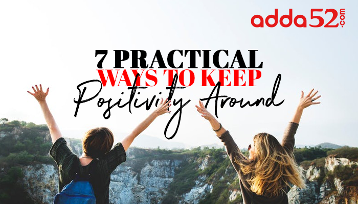 7 Practical Ways to Keep Positivity Around