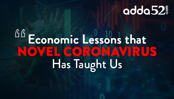 Economic Lessons that Novel CoronaVirus Has Taught Us