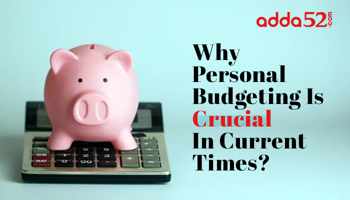 Why Personal Budgeting Is Crucial In Current Times