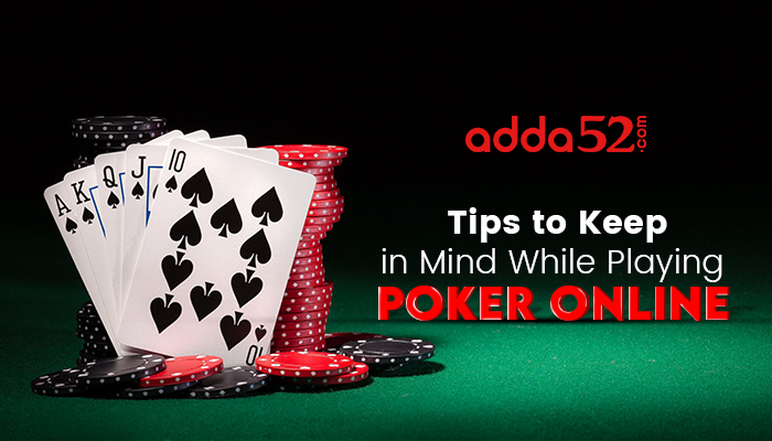 Tips to Keep in Mind While Playing Poker Online