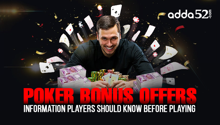Poker Bonus Offers – Information Players Should Know Before Playing