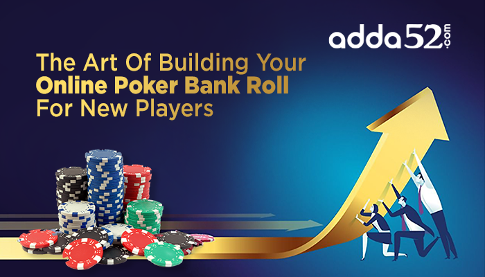The Art Of Building Your Online Poker Bank Roll For New Players