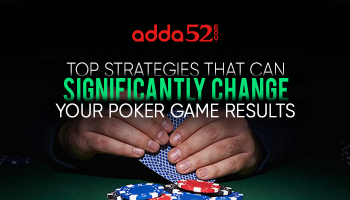 Top Strategies That Can Change Your Poker Game Results
