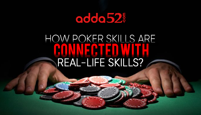 How Poker Skills Are Connected With Real-Life Skills