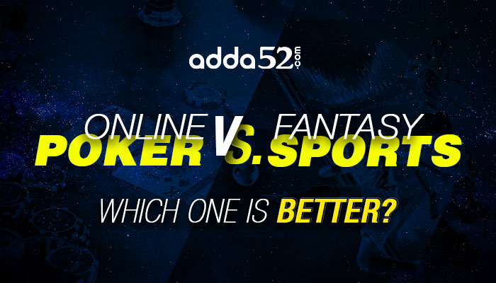 Online Poker vs Fantasy Sports - Which One is Better