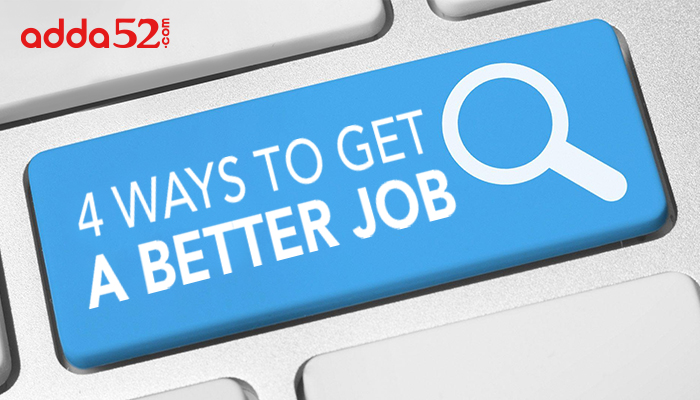 4 Ways to Get a Better Job
