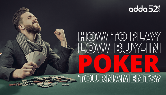 How To Play Low Buy-In Poker Tournaments