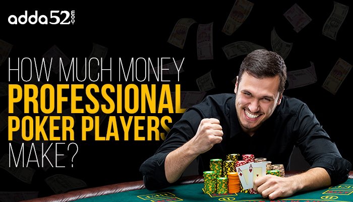 How Much Money Professional Poker Players Make?