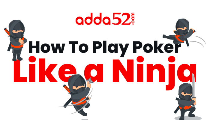 How To Play Poker Like a Ninja