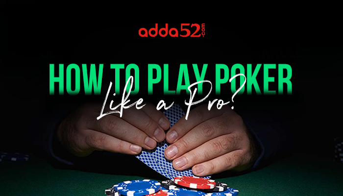 How to Play Poker Like a Pro?
