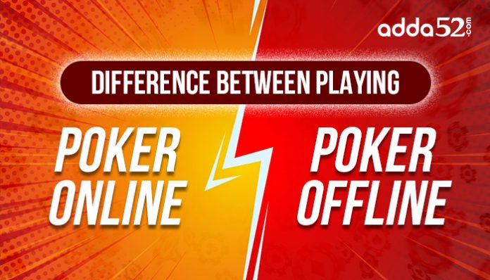 Difference between playing poker online vs playing offline