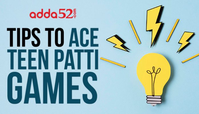 Tips to ace Teen Patti games