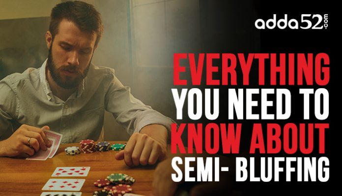 Everything You Need to Know About Semi Bluffing