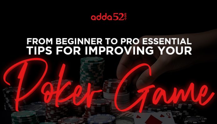 From Beginner to Pro - Essential Tips for Improving Your Poker Game