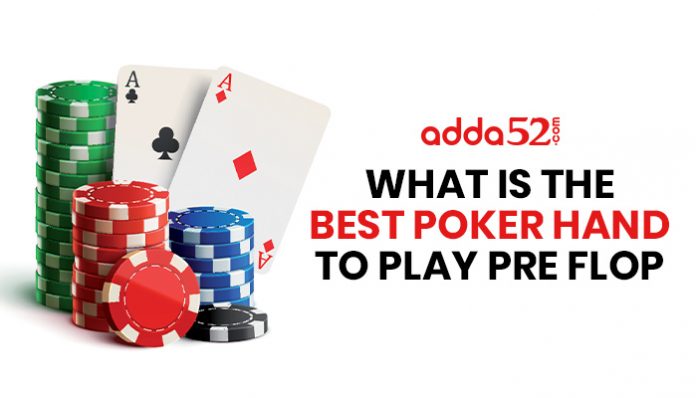 What Is The Best Poker Hand To Play Pre Flop