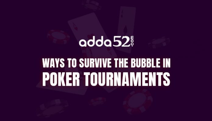 Ways to Survive The Bubble in Poker Tournaments
