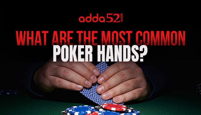 What Are The Most Common Poker Hands
