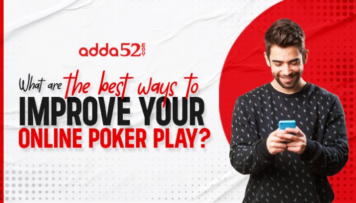 What are the best ways to improve your online poker play