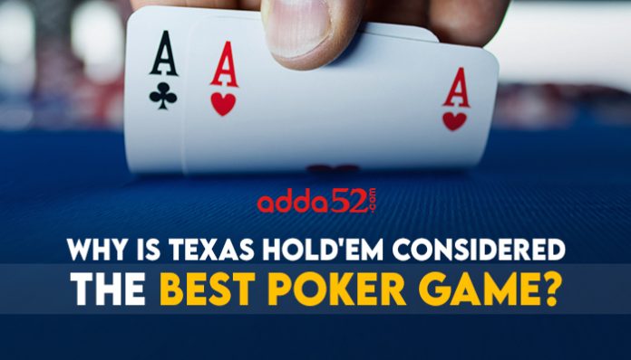 Why is Texas hold'em considered the best poker game?