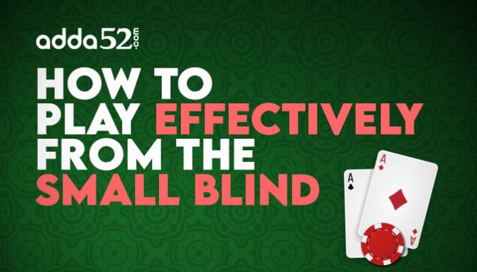 How to Play Effectively From the Small Blind